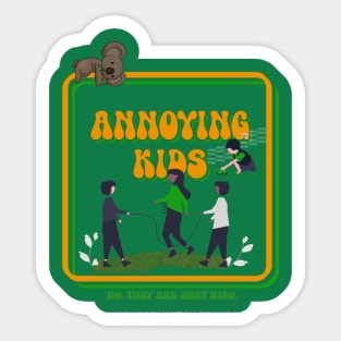 Annoying Kids. No. They are just kids. Sticker